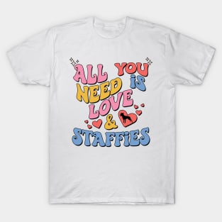 Funny Valentines All You Need Is Love And Staffies T-Shirt